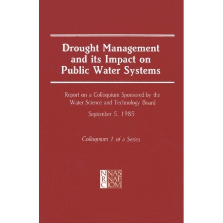 Drought Management and Its Impact on Public Water Systems: Report on a Colloquium Sponsored by the Water Science and Technology Board