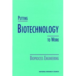 Putting Biotechnology to Work: Bioprocess Engineering