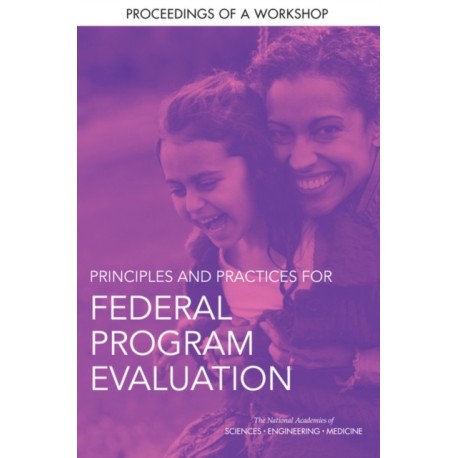 Principles and Practices for Federal Program Evaluation: Proceedings of a Workshop