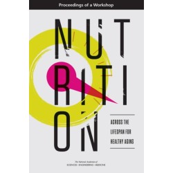 Nutrition Across the Lifespan for Healthy Aging: Proceedings of a Workshop