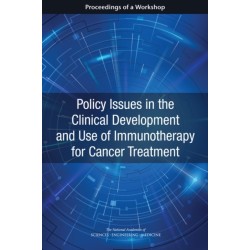 Policy Issues in the Clinical Development and Use of Immunotherapy for Cancer Treatment: Proceedings of a Workshop