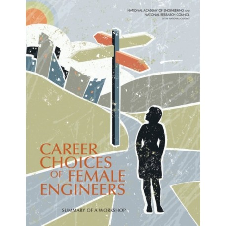 Career Choices of Female Engineers: A Summary of a Workshop