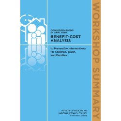 Considerations in Applying Benefit-Cost Analysis to Preventive Interventions for Children, Youth, and Families: Workshop Summary