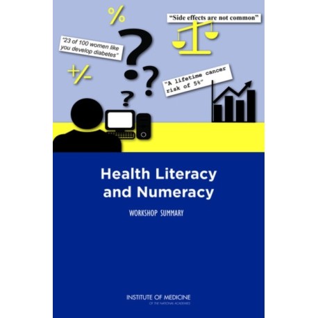 Health Literacy and Numeracy: Workshop Summary