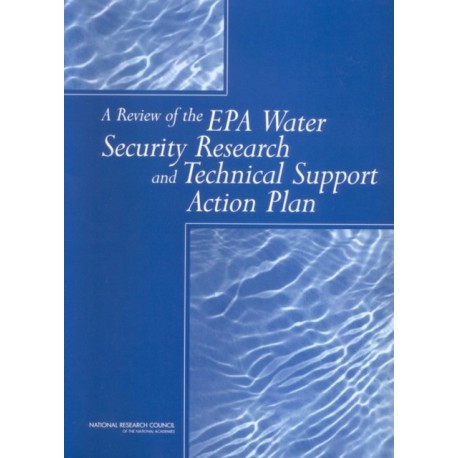 A Review of the EPA Water Security Research and Technical Support Action Plan: Parts I and II