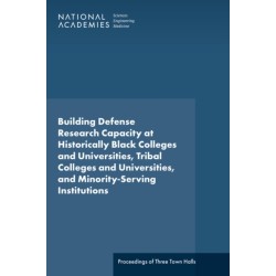 Building Defense Research Capacity at Historically Black Colleges and Universities, Tribal Colleges and Universities, and Minority-Serving Institutions: Proceedings of Three Town Halls