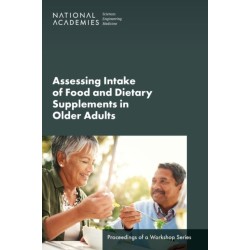 Assessing Intake of Food and Dietary Supplements in Older Adults: Proceedings of a Workshop Series