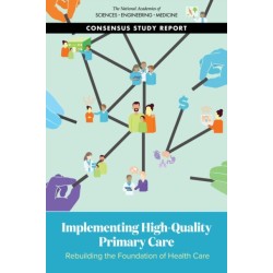 Implementing High-Quality Primary Care: Rebuilding the Foundation of Health Care