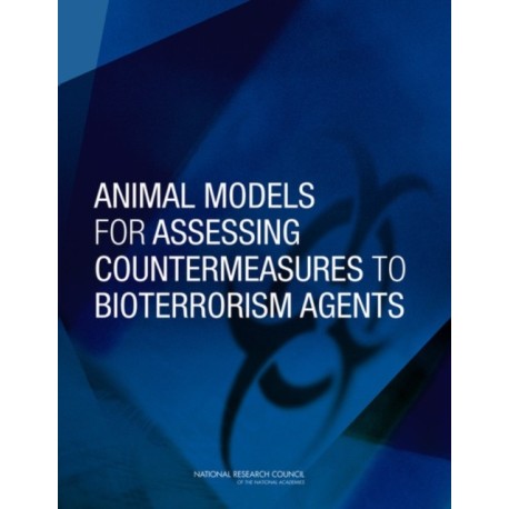 Animal Models for Assessing Countermeasures to Bioterrorism Agents