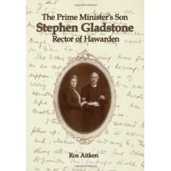 The Prime Minister's Son: Stephen Gladstone, Rector of Hawarden