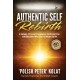 Authentic Self Rebirth: A Simple, Proven Framework to Break Free and Become Who You're Meant to Be
