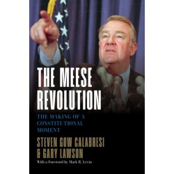 The Meese Revolution: The Making of a Constitutional Moment