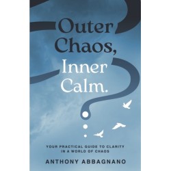 Outer Chaos, Inner Calm: your practical guide to clarity in a world of chaos
