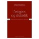 Religion og didaktik: Fagdidaktik, religionsfag og forskning