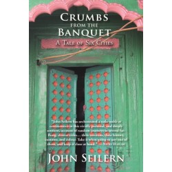 CRUMBS FROM THE BANQUET: A TALE OF SIX CITIES