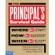 The Principal's Survival Guide: Where Do I Start? How Do I Succeed? & When Do I Sleep?