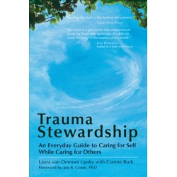 Trauma Stewardship: An Everyday Guide to Caring for Self While Caring for Others