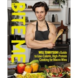 Bite Me: Will Tennyson's Guide to Low-Calorie, High-Protein Cooking for Macro Wins
