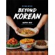 Beyond Korean: Easy Recipes for Korean, Japanese, and Chinese Favorites