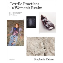 Textile Practices: Forty Female Artists and Designers from Europe