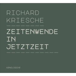 Richard Kriesche: A Shift of Time in Present Times / Zeitenwende in Jetztzeit