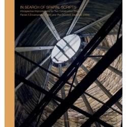 In Search of Spatial Scripts: Introspective Improvisations for Two Construction Sites: Parcel X Encampment (1994) and The Goodwin Memorial (2004)
