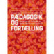 Pædagogik og fortælling: At fortolke, forstå og forny pædagogisk praksis