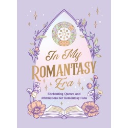 In My Romantasy Era: Enchanting Quotes and Bookish Affirmations for Romantasy Fans
