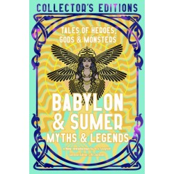 Babylon & Sumer Myths & Legends: Tales of Gods, Heroes & Monsters