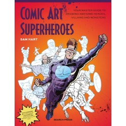 Comic Art Superheroes: Your Master Guide to Drawing Awesome Heroes, Villains and Monsters