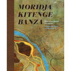 Moridja Kitenge Banza: Mille et une facons d'en parler / A Thousand Ways to Talk About It
