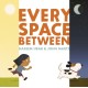 Every Space Between