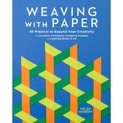 Weaving with Paper: 30 Projects to Expand Your Creativity with Inventive Techniques, Intriguing Prompts, and Inspiring Works of Art