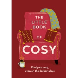 The Little Book of Cosy: Find Your Cosy, Even on the Darkest Days