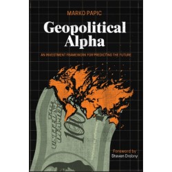 Geopolitical Alpha: An Investment Framework for Predicting the Future