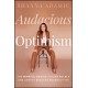 Audacious Optimism: The Mindful Choice to Live Boldly and Create Endless Possibilities