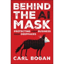 Behind the AI Mask: Protecting Your Business from Deepfakes