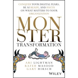Monster Transformation: Conquer Your Digital Fears, Be AI Ready, and Focus on What Matters to Your Organization