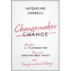 Changemaker: A Modern Playbook for Creating Personal Impact and Transformational Change