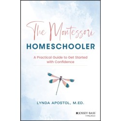 The Montessori Homeschooler: A Practical Guide to Get Started with Confidence