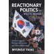 Reactionary Politics in South Korea: Historical Legacies, Far-Right Intellectuals, and Political Mobilization