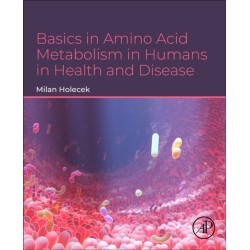 Basics in Amino Acid Metabolism in Humans in Health and Disease