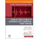 Complex Arrhythmias in Pediatrics and Congenital Heart Disease, An Issue of Cardiac Electrophysiology Clinics