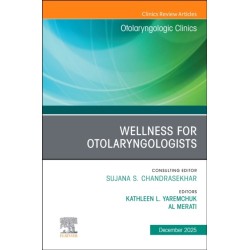 Wellness for Otolaryngologists, An Issue of Otolaryngologic Clinics of North America
