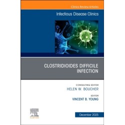 Clostridioides Difficile Infection, An Issue of Infectious Disease Clinics of North America