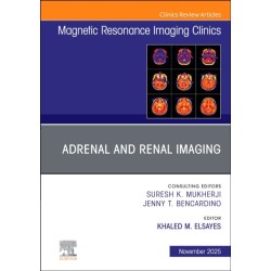 Adrenal and Renal Imaging, An Issue of Magnetic Resonance Imaging Clinics of North America