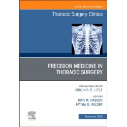 Precision Medicine in Thoracic Surgery, An Issue of Thoracic Surgery Clinics