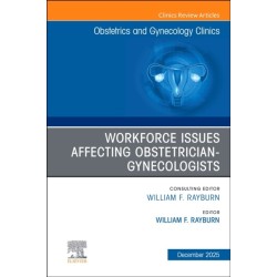 The Obstetrics and Gynecology Workforce: Challenges and Strategies, An Issue of Obstetrics and Gynecology Clinics of North America