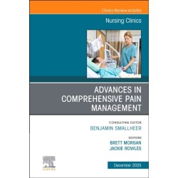 Advances in Comprehensive Pain Management, An Issue of Nursing Clinics