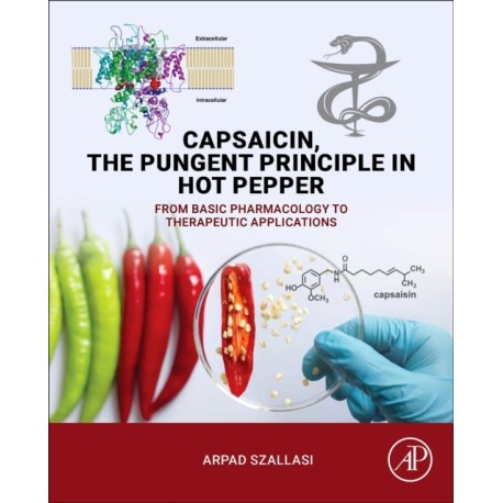 Capsaicin, the Pungent Principle in Hot Pepper: From Basic Pharmacology to Therapeutic Applications